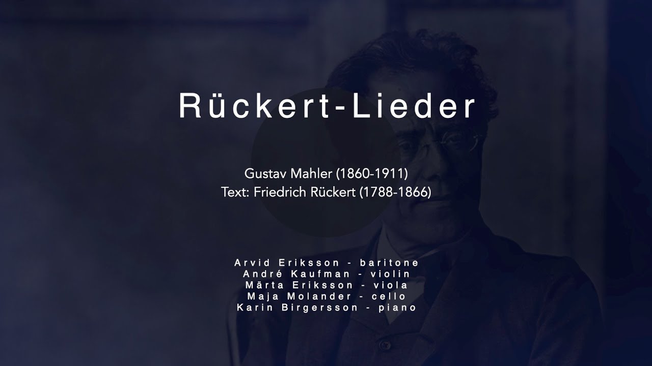 G. Mahler: Rückert-Lieder (baritone and piano quartet) | Arvid Eriksson