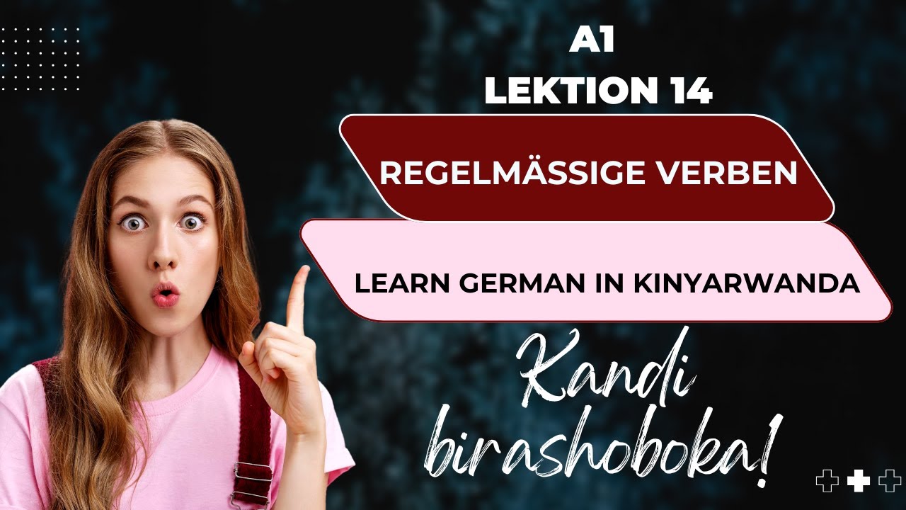 A1 Iga Ikidage Mu Kinyarwanda Isomo rya 14 : Gutondagura Inshinga | Lektion 14 : Regelm&auml;&szlig;ige Verben