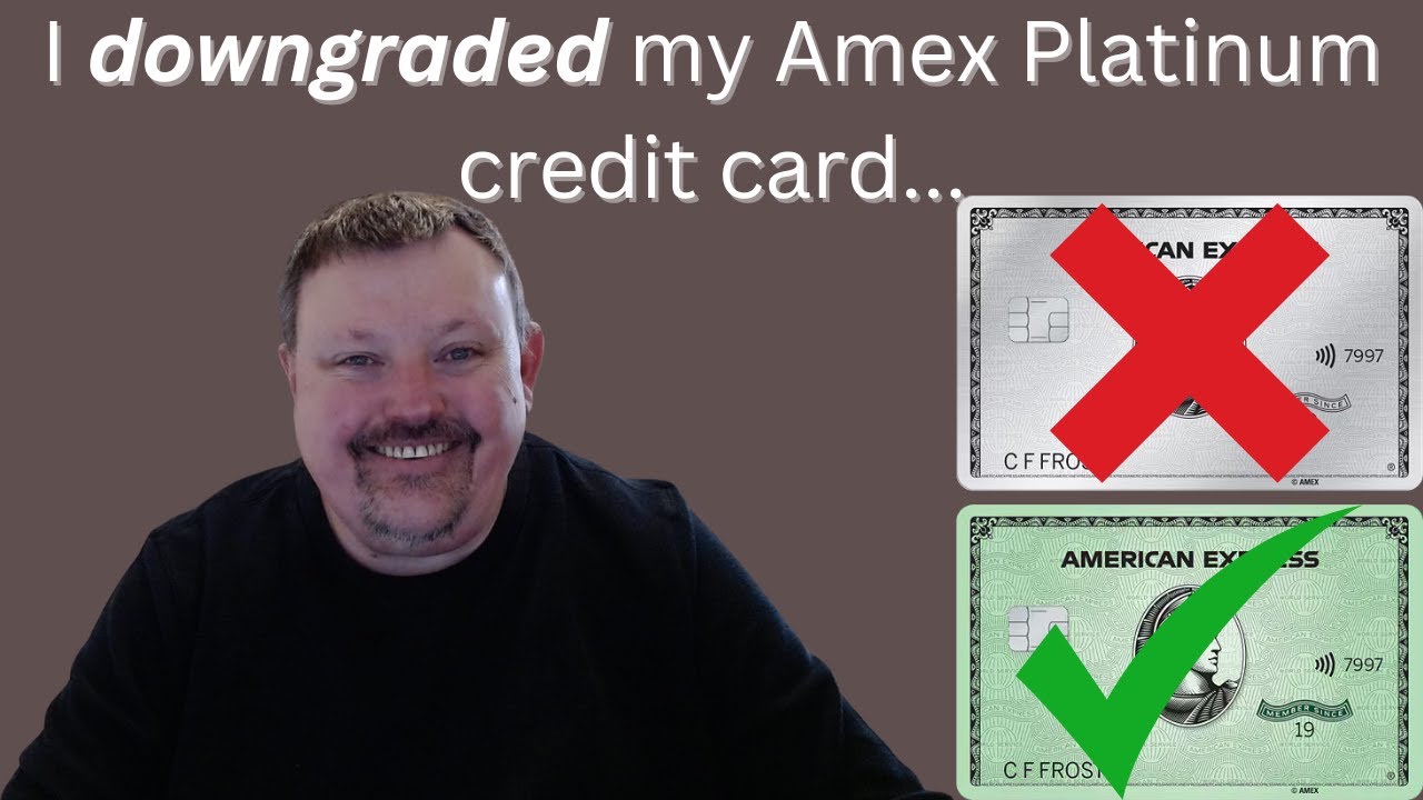 Why I Downgraded my Amex Platinum Credit Card...