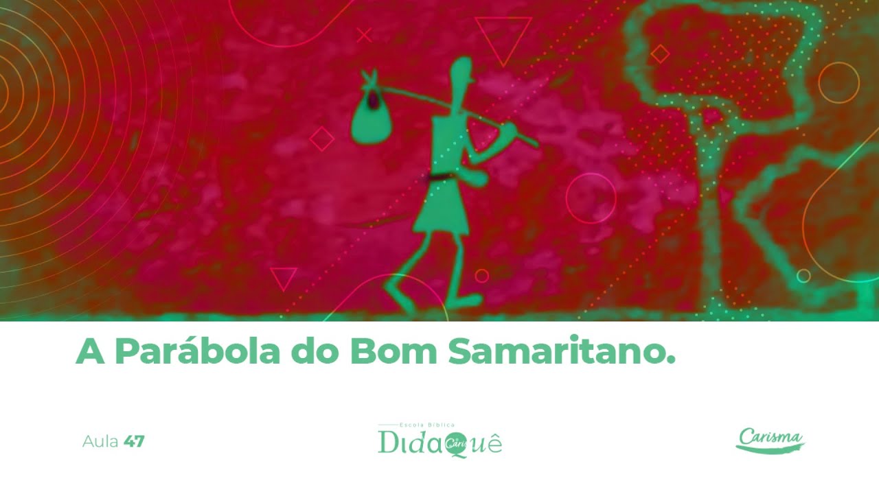 DIDAQUÊ | AULA 47 | A Parábola do Bom Samaritano | Anésio Rodrigues