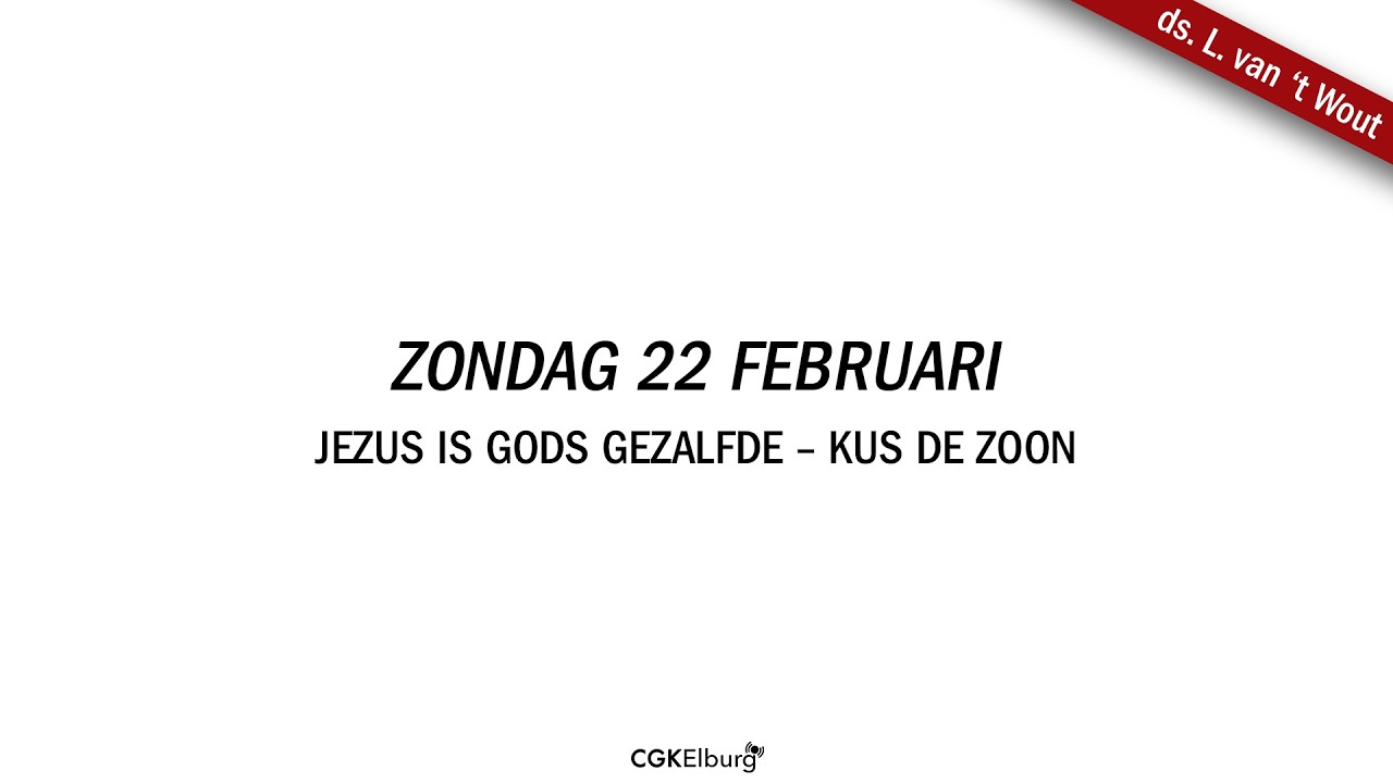 ds. L. van 't Wout | Jezus is Gods Gezalfde – Kus de Zoon | Psalm 2 & zondag 12  | CGK Elburg