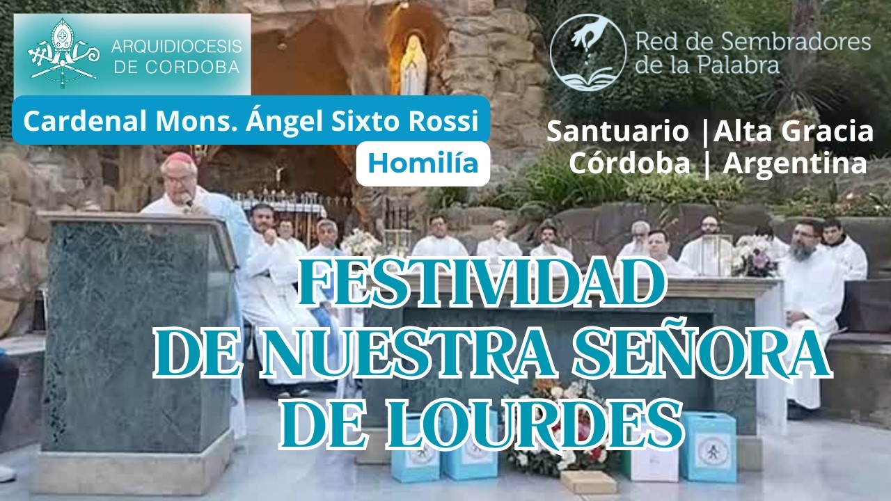 Solemnidad Ntra. Sra. de Lourdes | Cardenal Ángel Rossi | Homilía | Santuario | Arquidiócesis de Cba