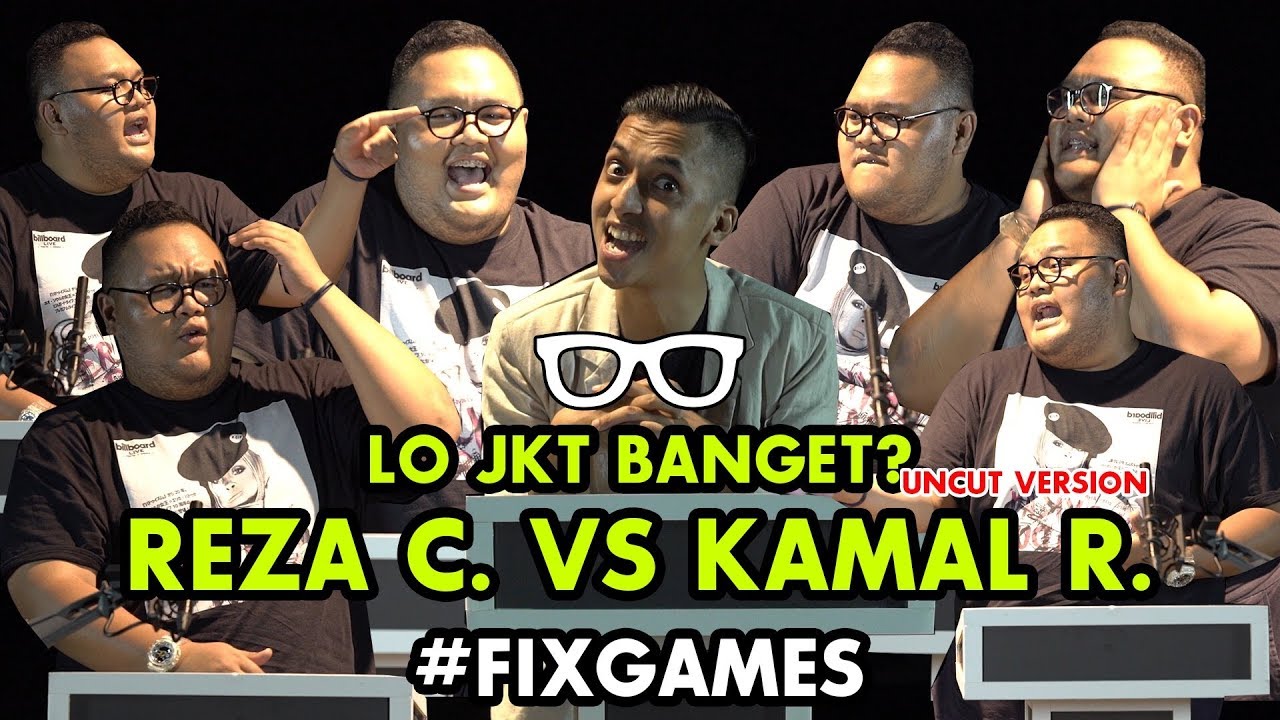 #FixChallenge: LO JKT BANGET? KAMAL V. REZA CHANDIKA (uncut version!)