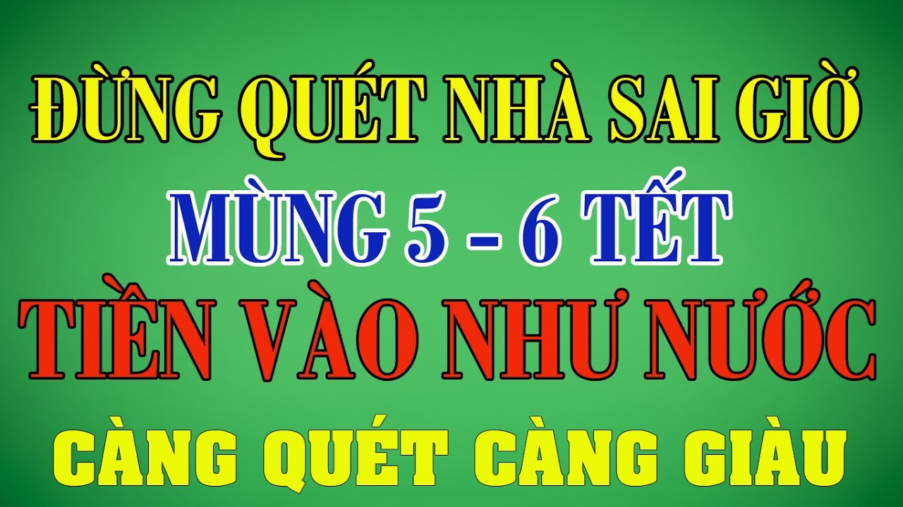 MÙNG 5-6 TẾT: Bí Mật Giờ Quét Nhà Giúp Giữ Lộc, Giàu Sang Tức Thì | Phong Thủy Hằng Ngày #tet2026