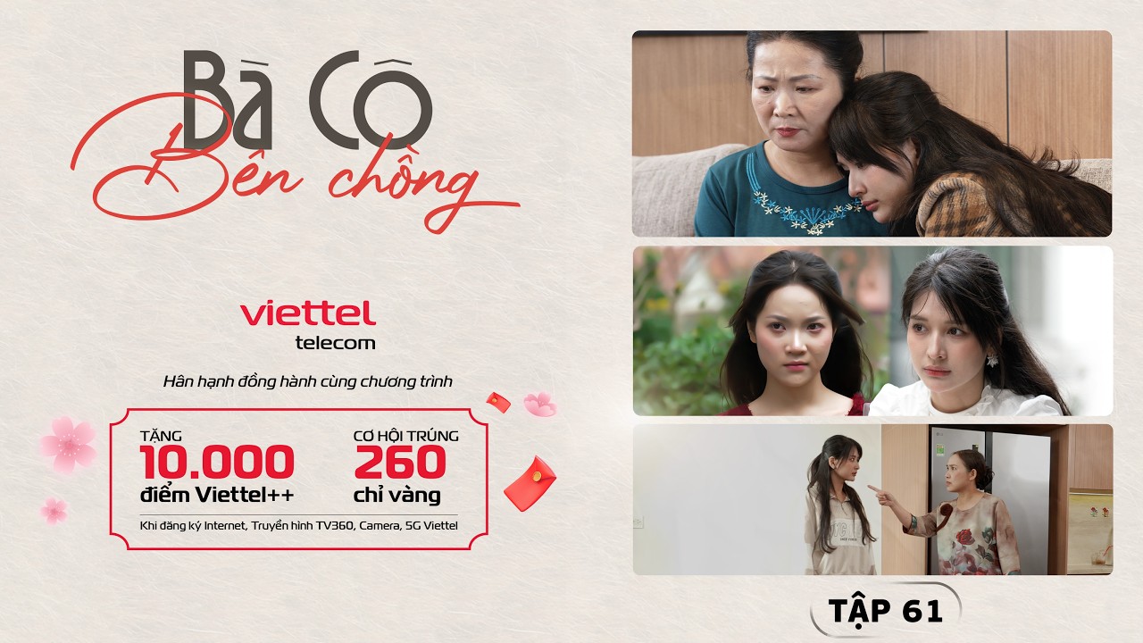 B&Agrave; C&Ocirc; B&Ecirc;N CHỒNG - Tập 61: Mẹ Chồng Trải L&ograve;ng, Xin Lỗi Con D&acirc;u V&igrave; Những Lỗi Lầm Trong Qu&aacute; Khứ