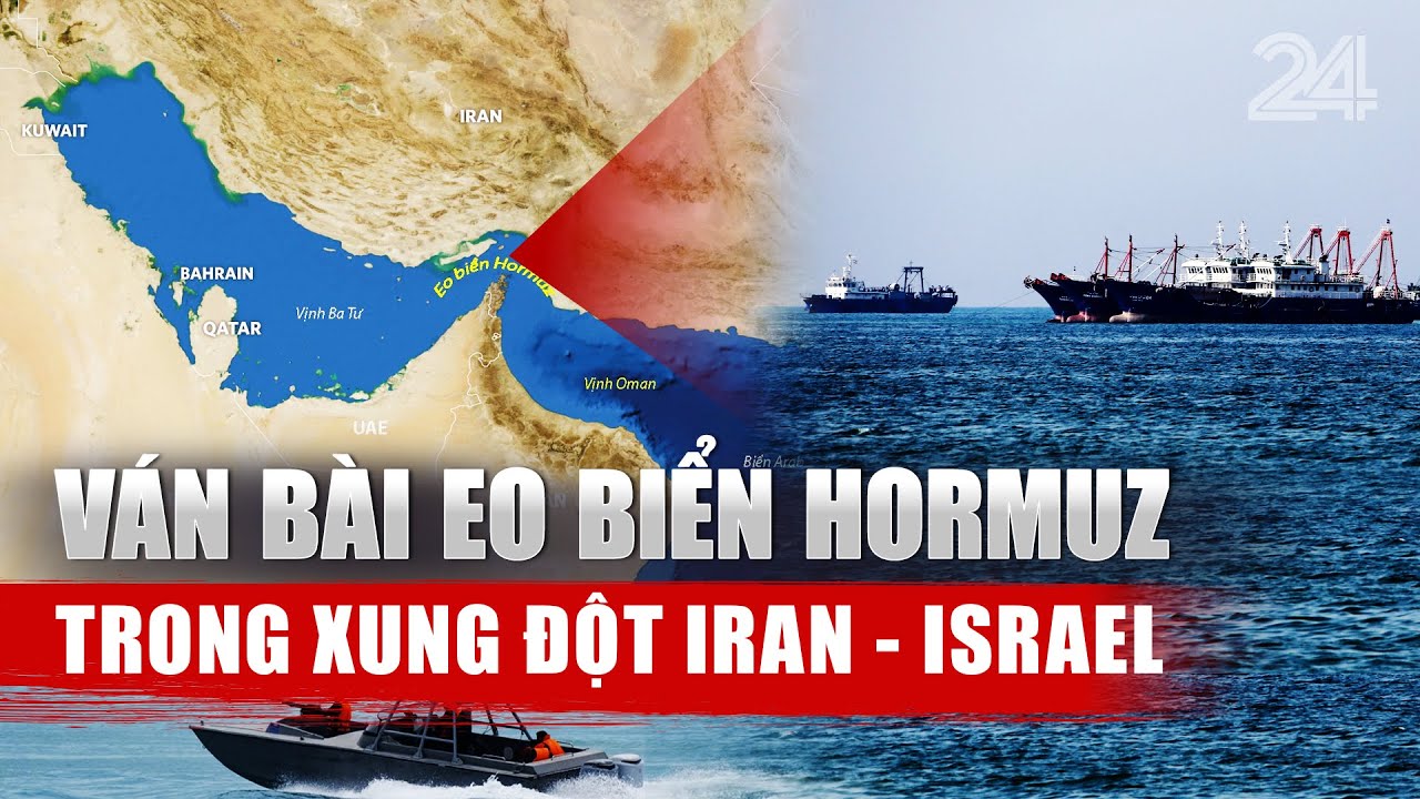 Ván bài eo biển Hormuz trong xung đột Iran - Israel | VTV24