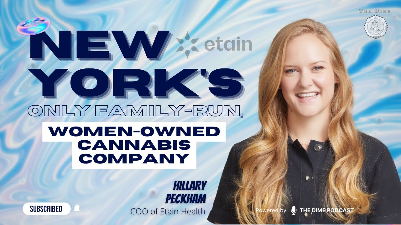 New York's Only Family-run, Women-Owned Cannabis Company ft. Hillary Peckham