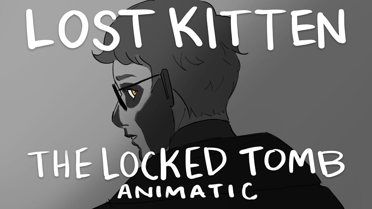 THE LOCKED TOMB || LOST KITTEN