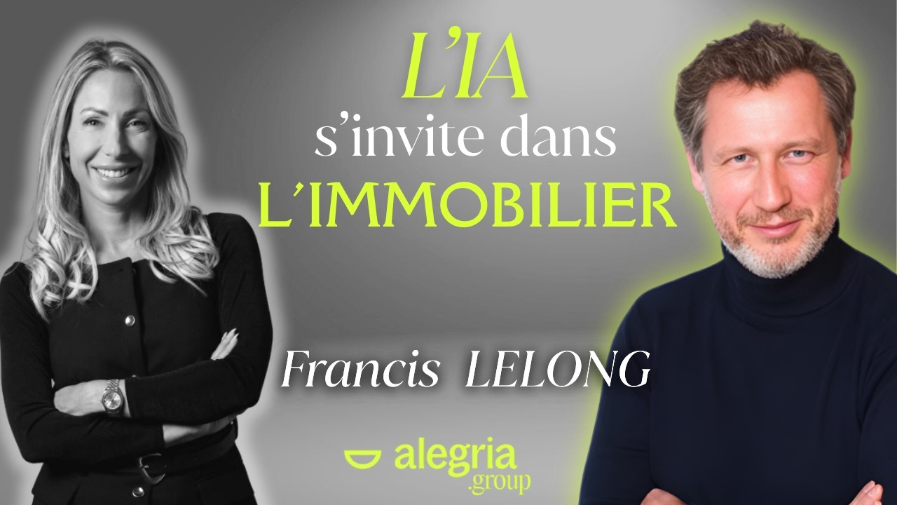 L’IA révolutionne l’immobilier avec Francis LELONG pour @alegria-group-nocode-ia