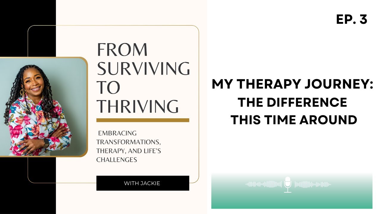 Ep. 3 My Therapy Journey: The Difference this time around.