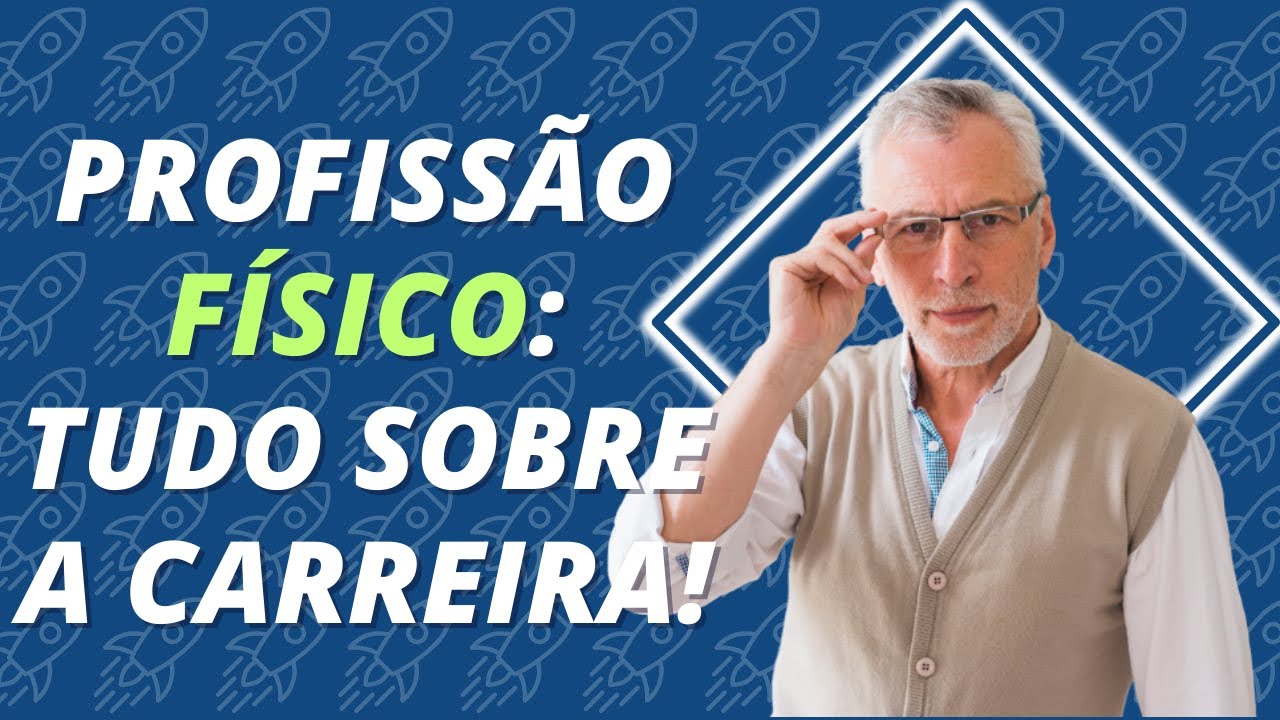 Profissão de Físico: Tudo sobre a carreira!