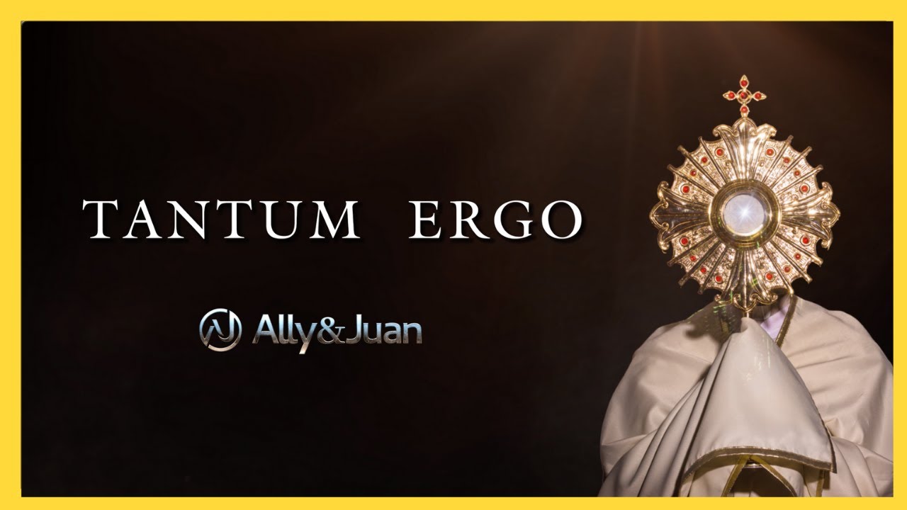 Tantum ergo [CON LETRA] - Himno Eucarístico| Ally&Juan | Música Católica