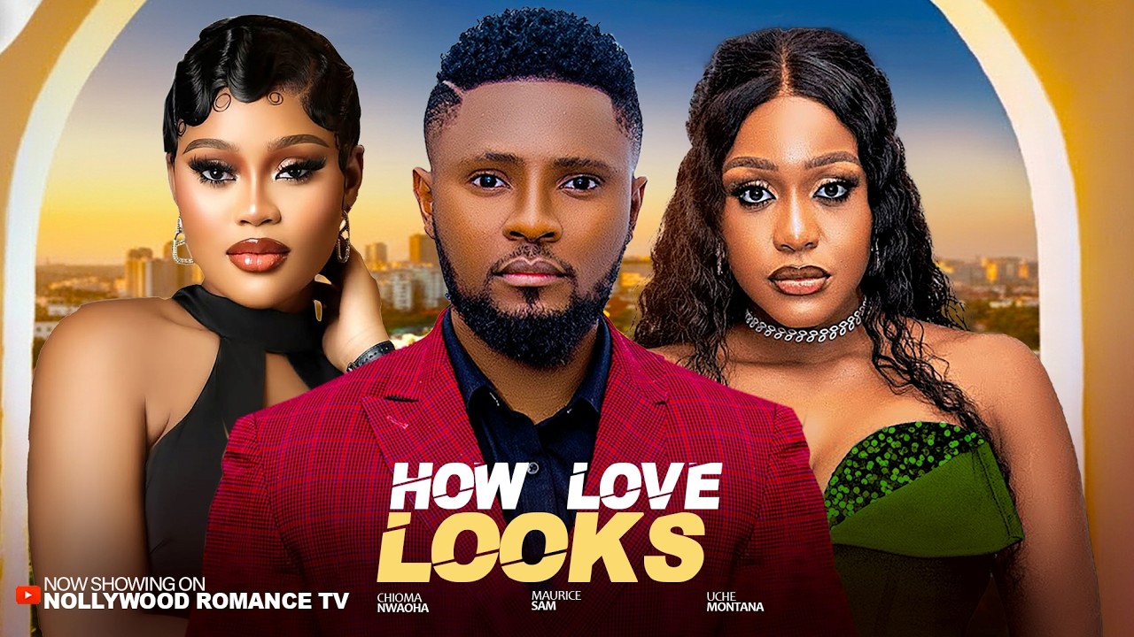 HOW LOVE LOOKS LIKE - UCHE MONTANA, MAURICE SAM, CHIOMA NWAOHA, 2026 Latest Trending Nigerian Movies