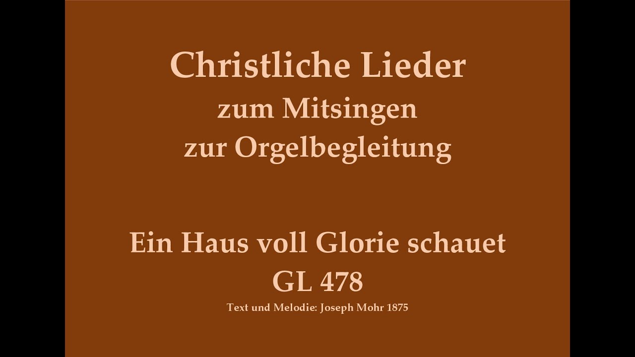 Ein Haus voll Glorie schauet GL 478 – Mitsingversion mit Orgelbegleitung und eingeblendetem Text