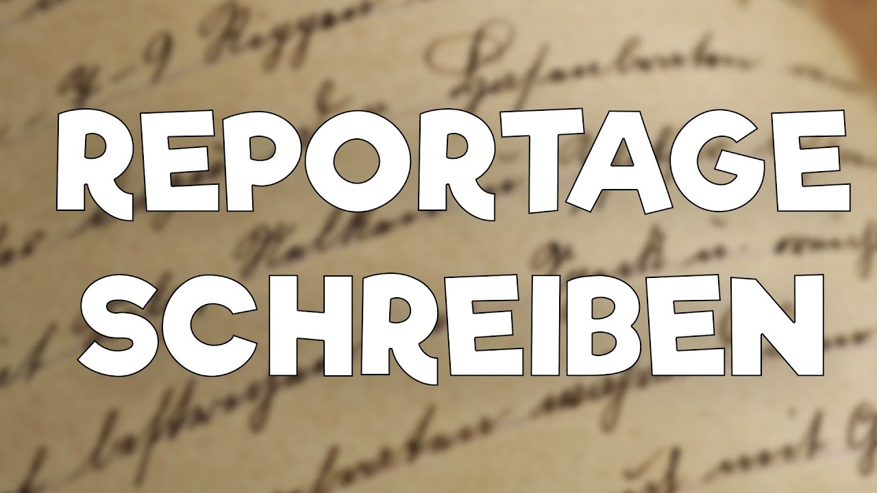 Reportage schreiben einfach erkl&auml;rt!