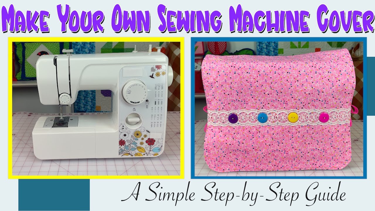 Make Your Own Sewing Machine Cover: A Simple Step-by-Step Guide