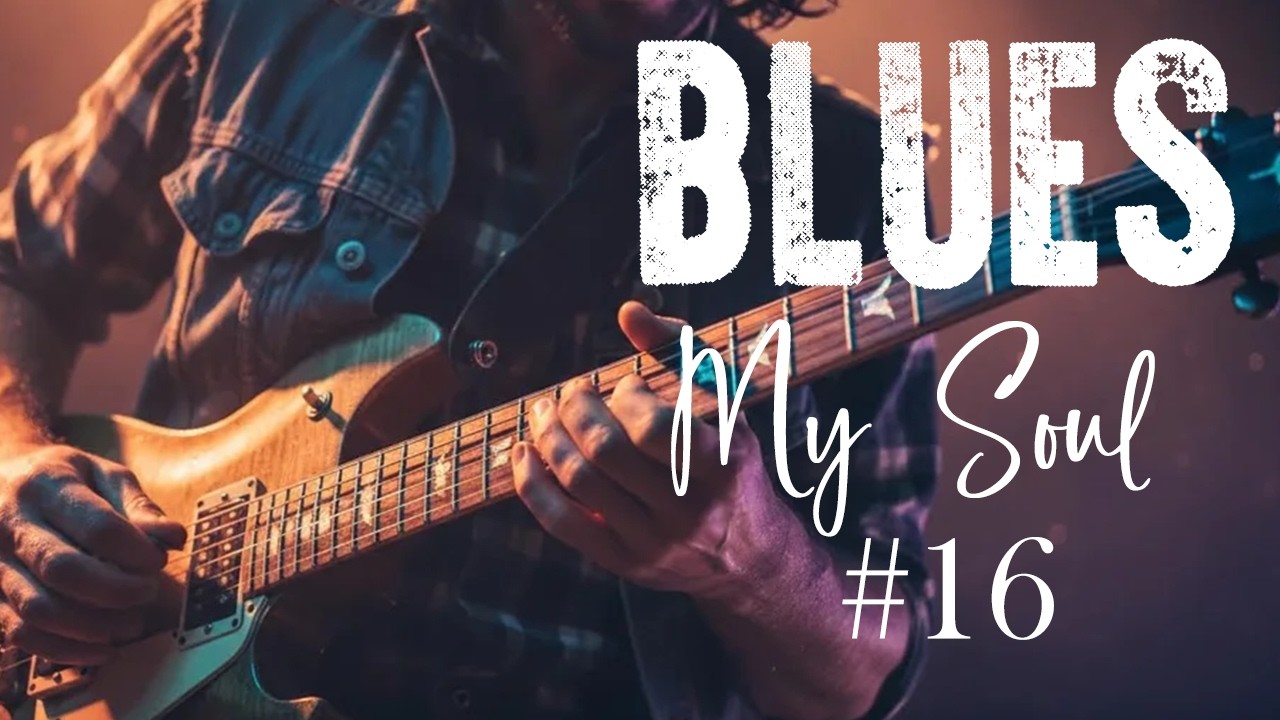 Blues My Soul #16 &ndash; Deeply Emotional Blues Guitar Instrumental
