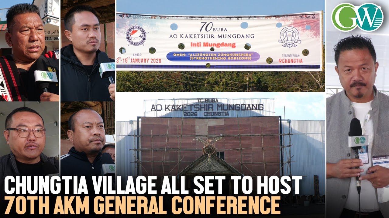 CHUNGTIA VILLAGE ALL SET TO HOST 70TH AKM GENERAL CONFERENCE;  EXTENDS WARM WELCOME