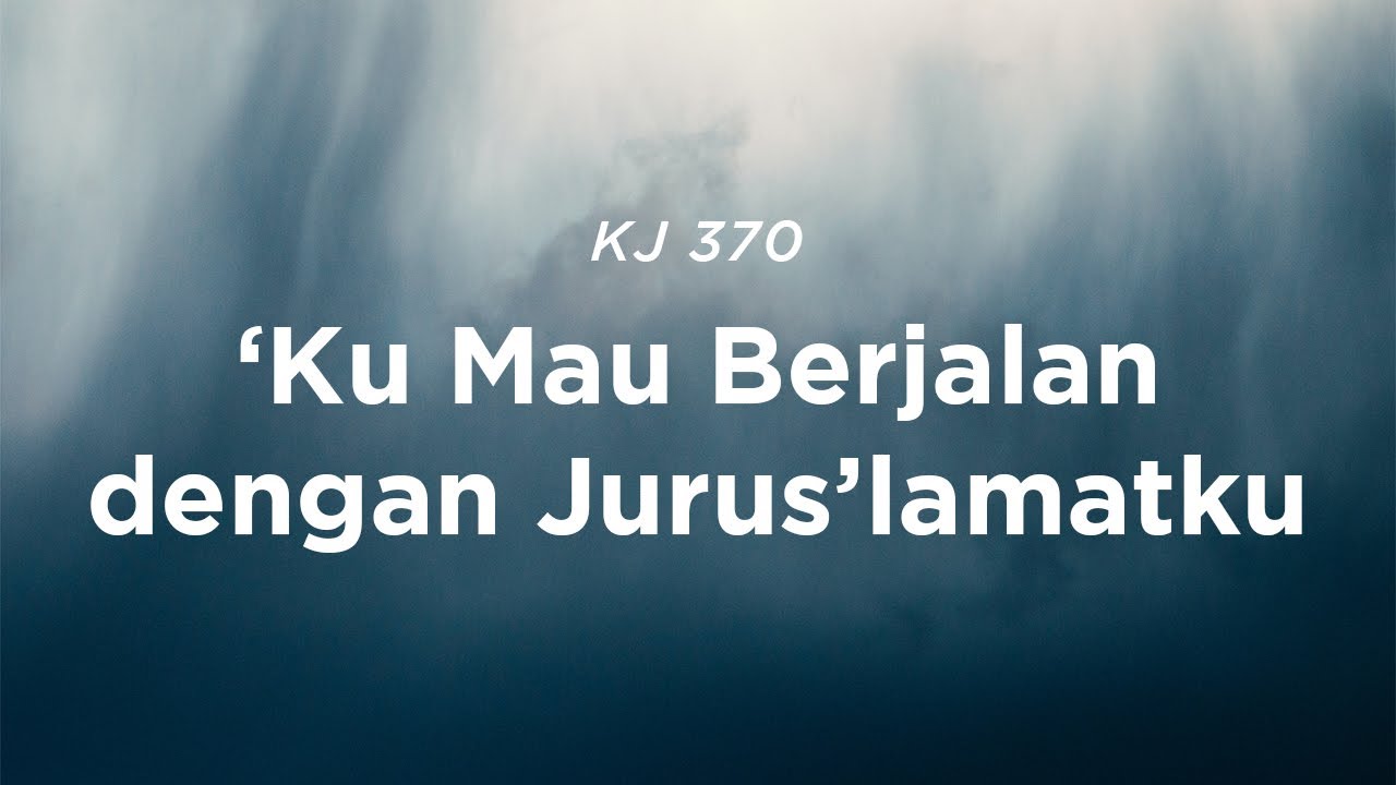 KJ 370 Ku Mau Berjalan dengan Jurus'lamatku
