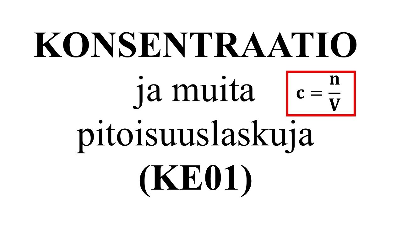 KONSENTRAATIO ja muita pitoisuuslaskuja (KE01)