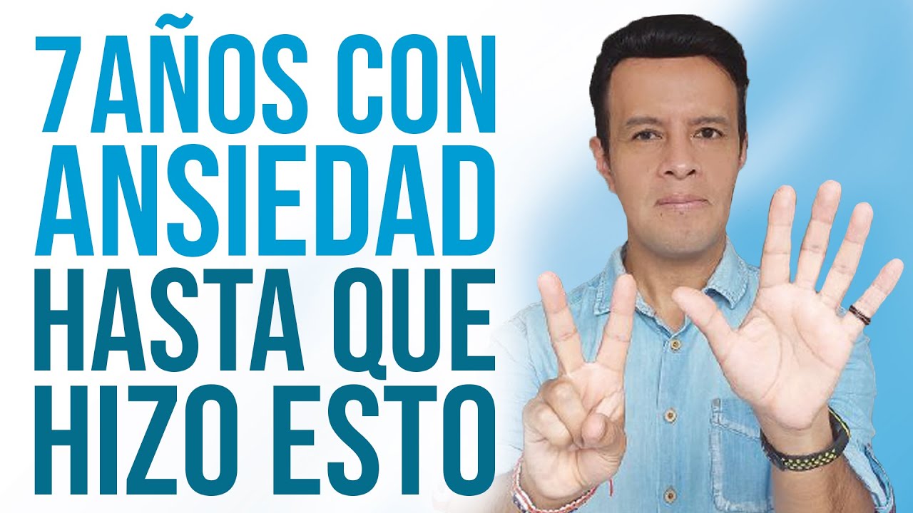 7 años con ansiedad hasta que hizo esto