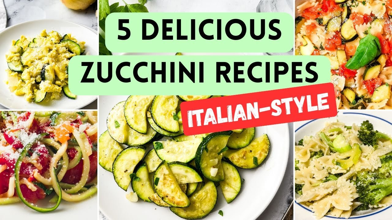 5 Delicious and Easy Zucchini Recipes You'll Love! | Italian Recipes That are Healthy