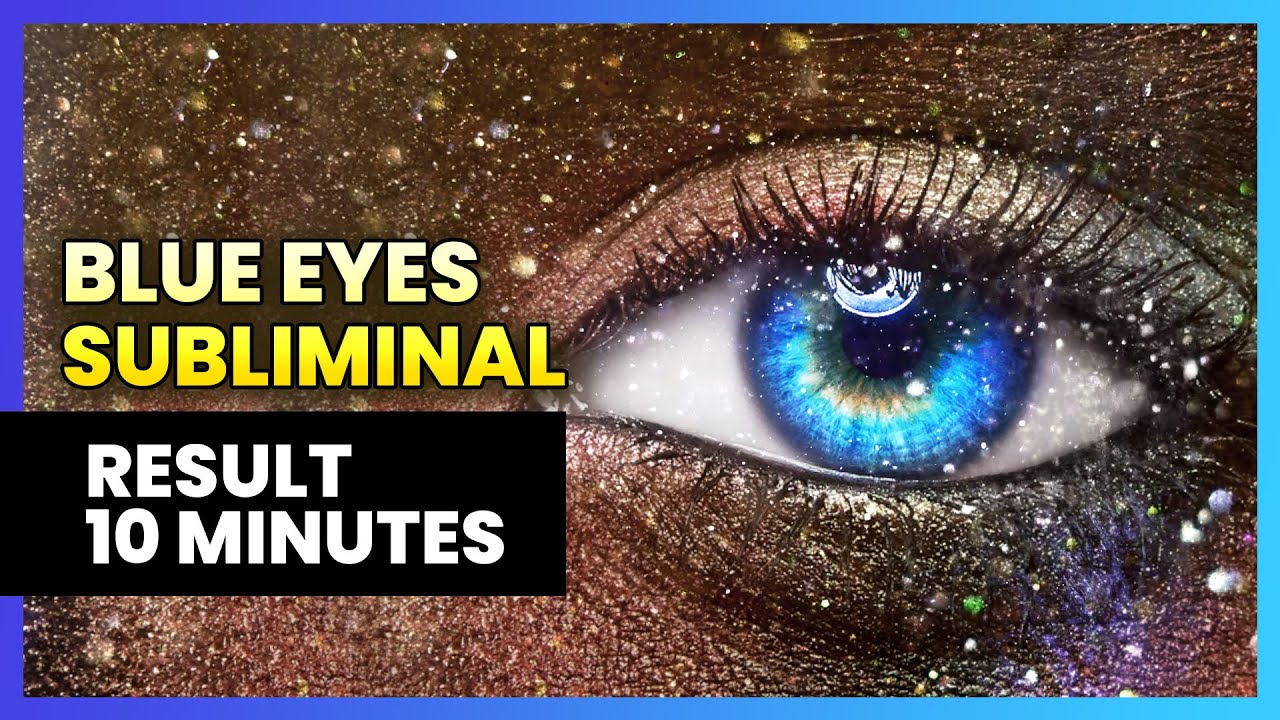 Get Blue Eyes Subliminal - Change into Blue Eyes Color Naturally - Result in 10 MINUTES
