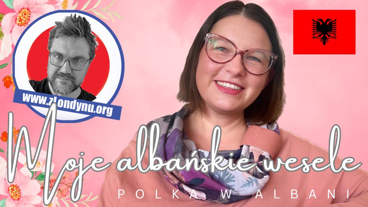 Moje albańskie wesele. Nasza Emigracja - Znalazła szczęście w Albani.