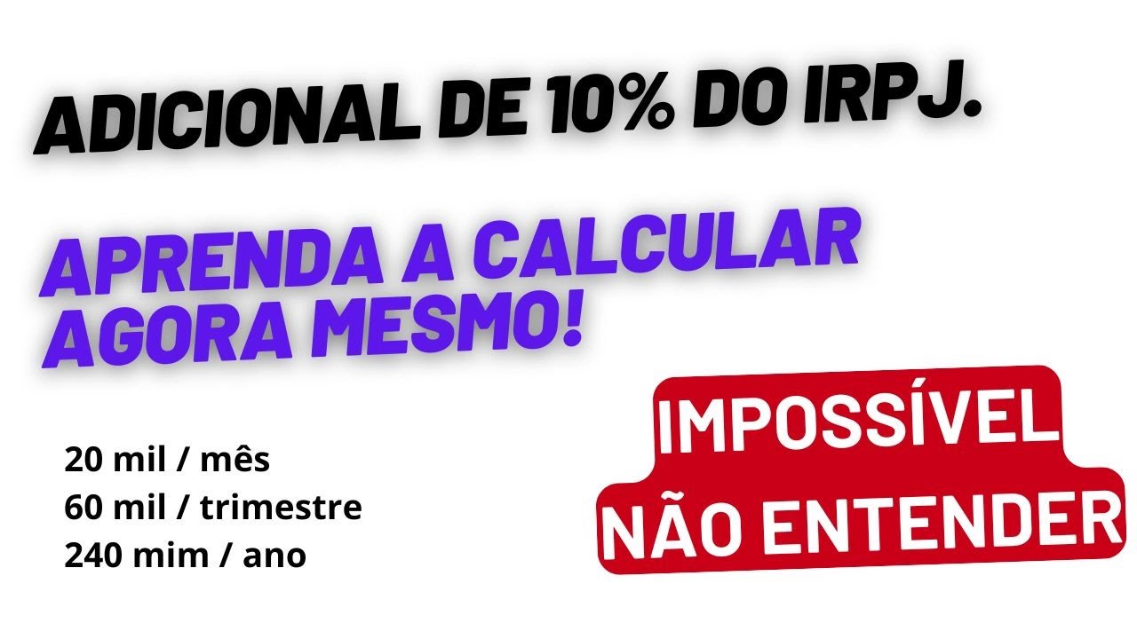 Adicional de 10% do IRPJ - Aprenda a calcular agora mesmo