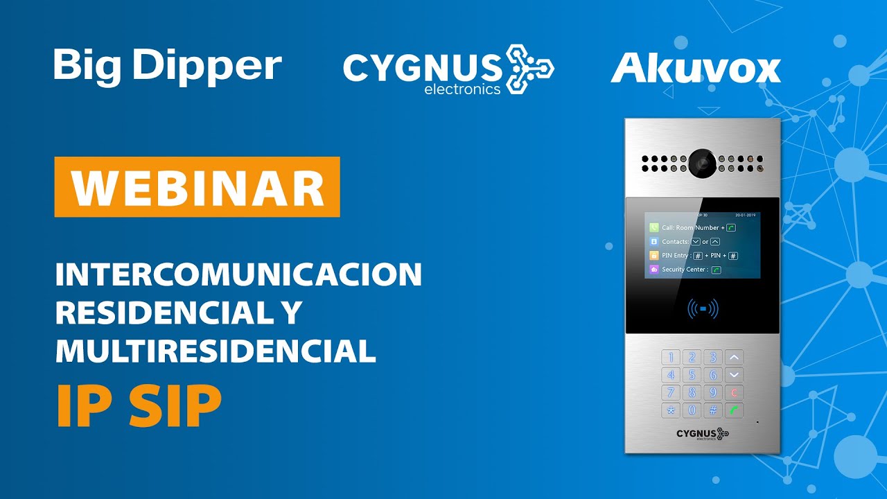WEBINAR: INTERCOMUNICACION RESIDENCIAL Y MULTI-RESIDENCIAL IP/SIP CYGNUS / AKUVOX