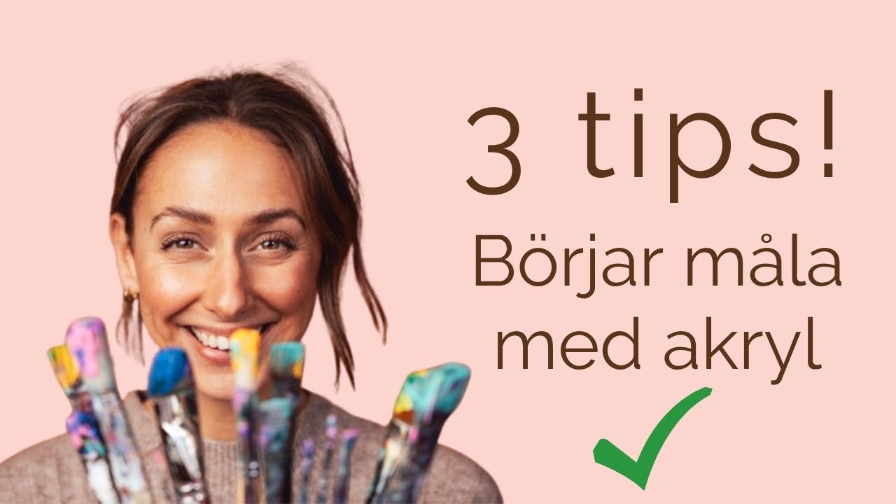 3 Tips! Hur du enkelt b&ouml;rjar m&aring;la med akryl!
