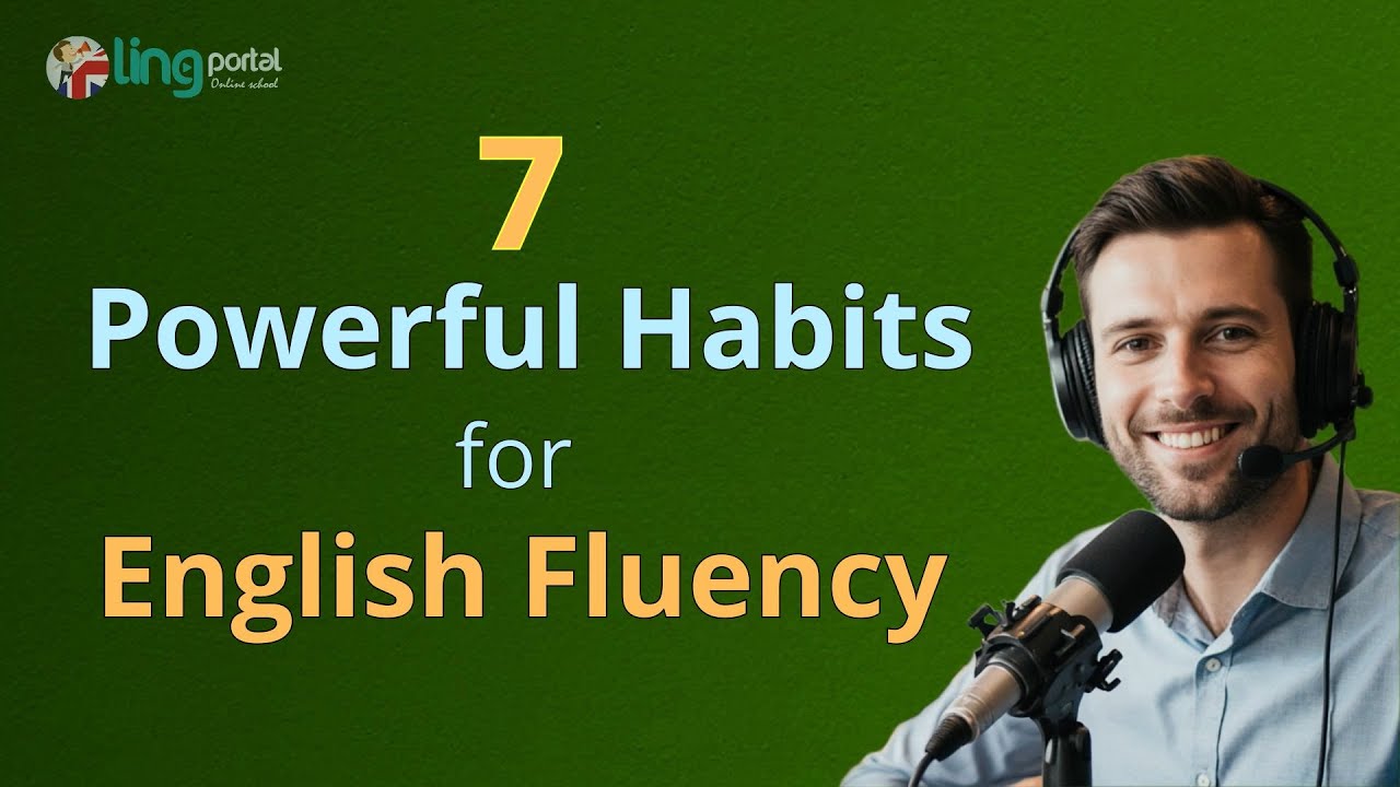 7 привычек, которые свободно говорящие по-английски люди используют каждый день