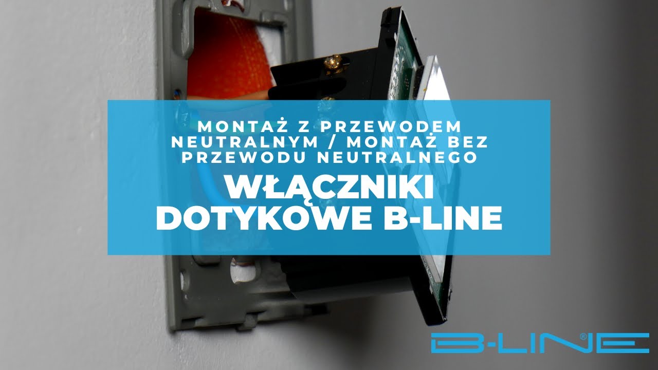 Włączniki dotykowe B-Line. Montaż z przewodem neutralnym / Montaż bez przewodu neutralnego