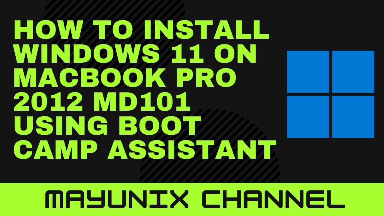 How to Install Windows 11 on Macbook Pro 2012 MD101 using Boot Camp Assistant