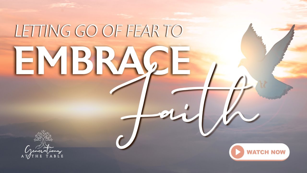 Letting Go of Fear and Embracing Faith