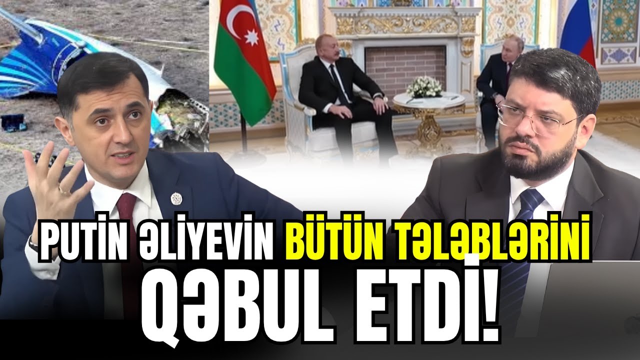 Təcili: Putin Əliyevin bütün tələblərini qəbul etdi! - Tural Abbaslı ilə SİYASİ REAKSİYA