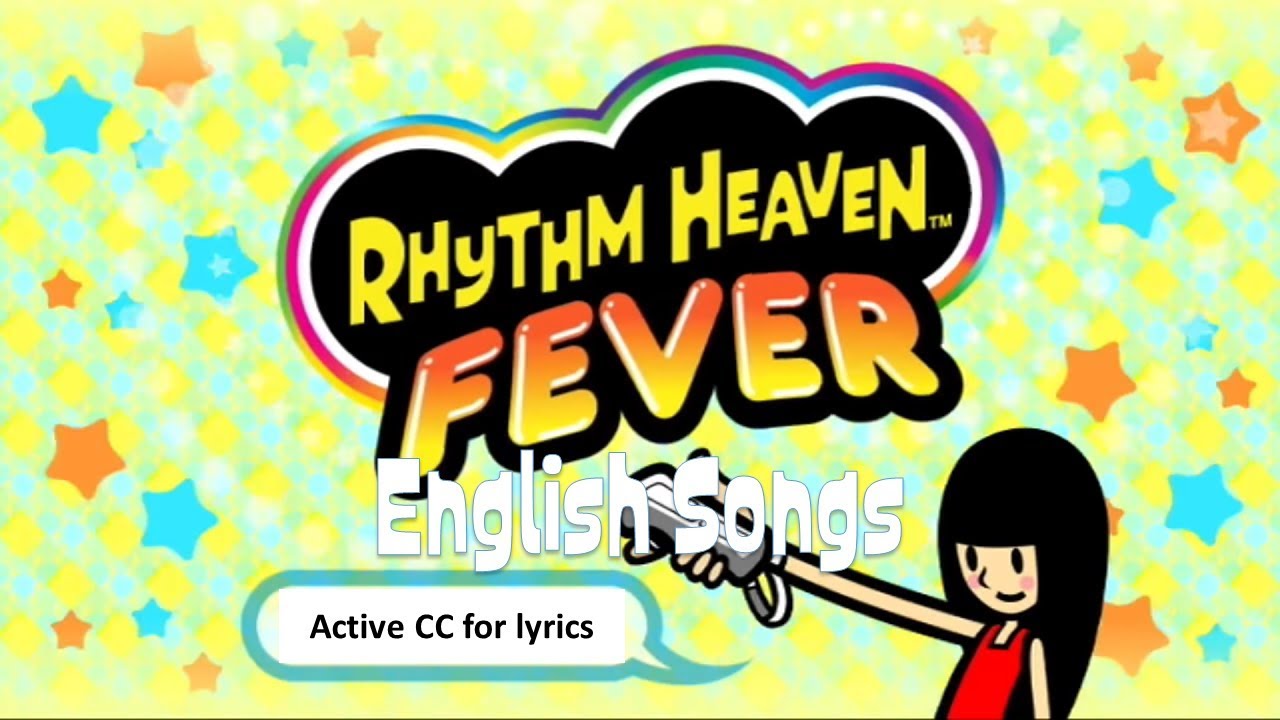 Rhythm Heaven Fever - English Songs (Active CC for lyrics)