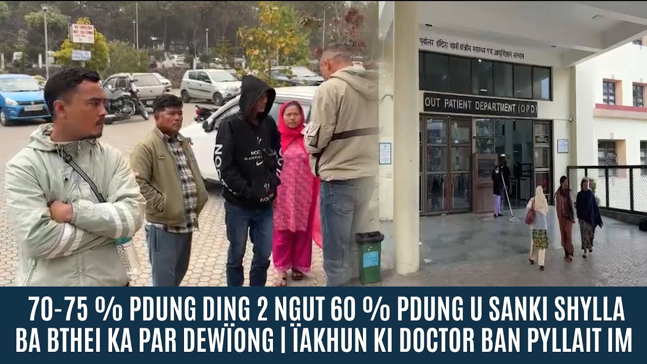 70-75 % PDUNG DING 2 NGUT 60 % PDUNG U SANKI SHYLLA | ÏAKHUN KI DOCTOR BAN PYLLAIT IM