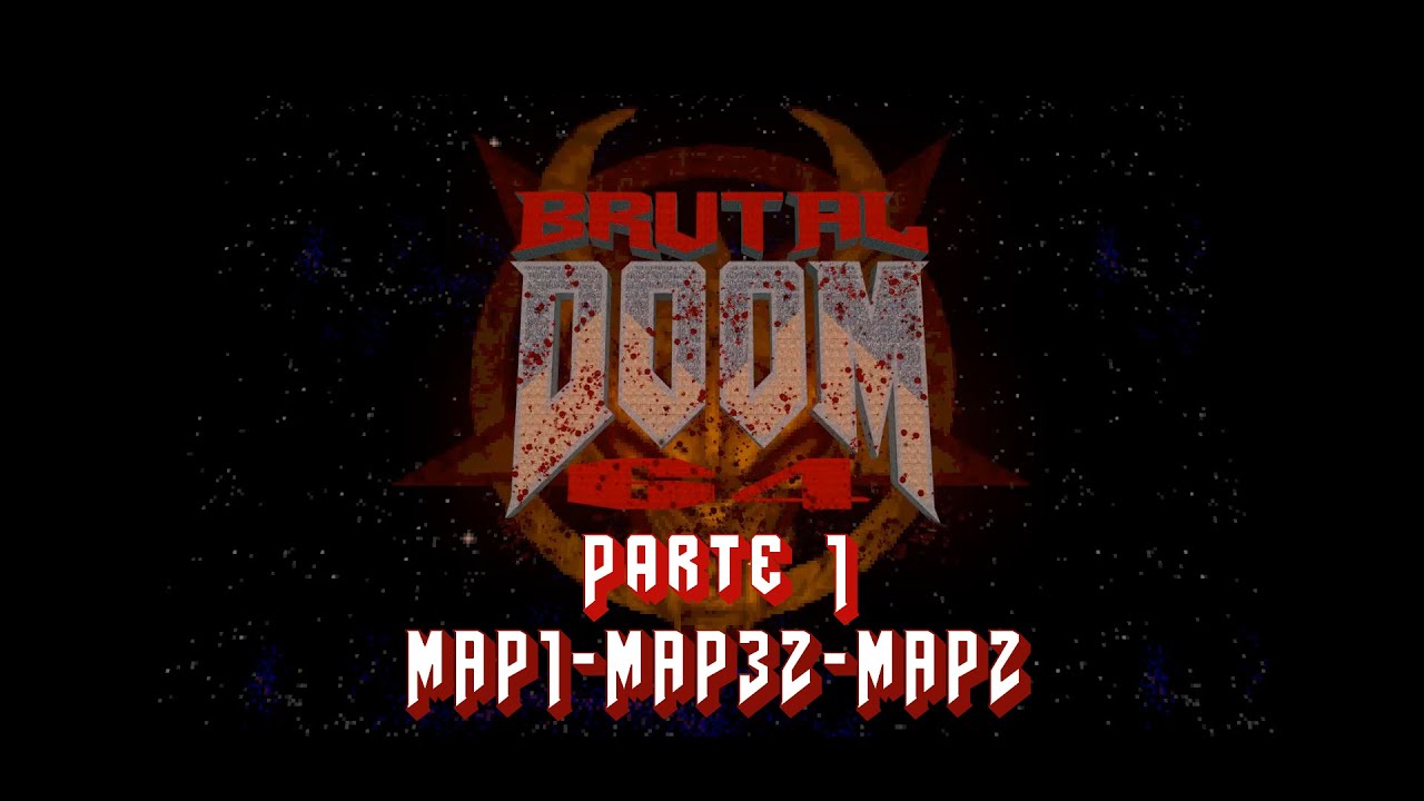 Brutal Doom 64 Veteran of  Hell Loquendo, parte 1, MAP1-MAP32-MAP2