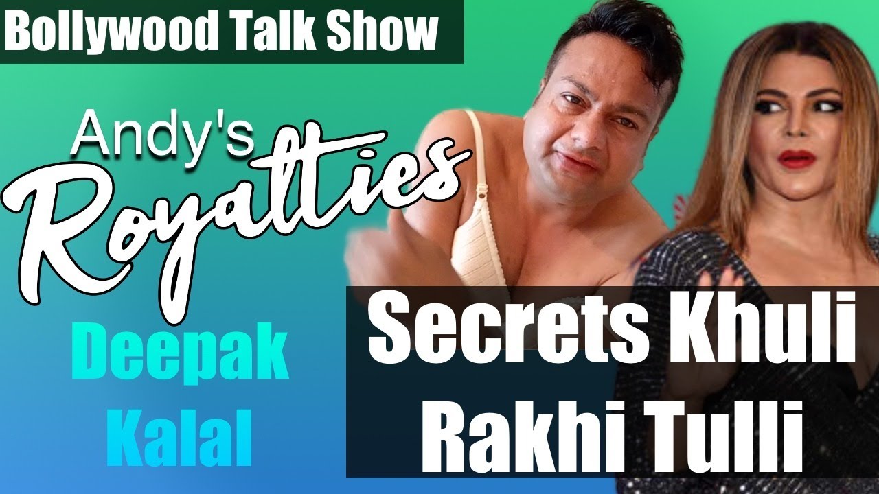 Rakhi Sawant Ki Secrets OUT!- @DeepakKalal   Andy's Royalties
