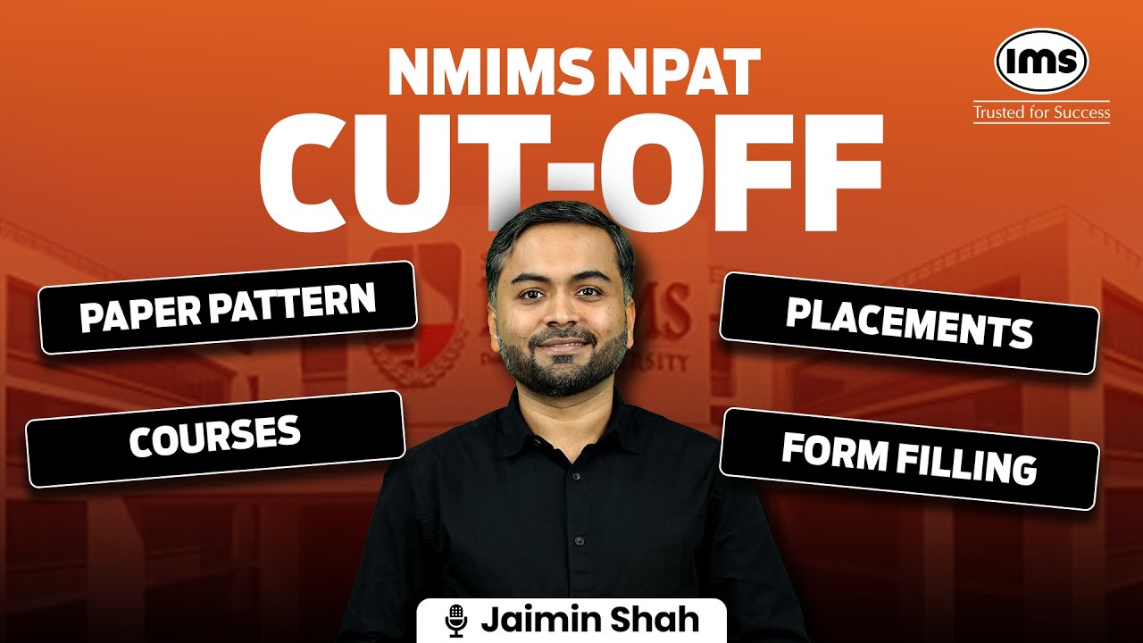 NMIMS NPAT Cut-Off - Form Filling, Paper Pattern, Courses, Placements & Admission Tips | Jaimin Shah