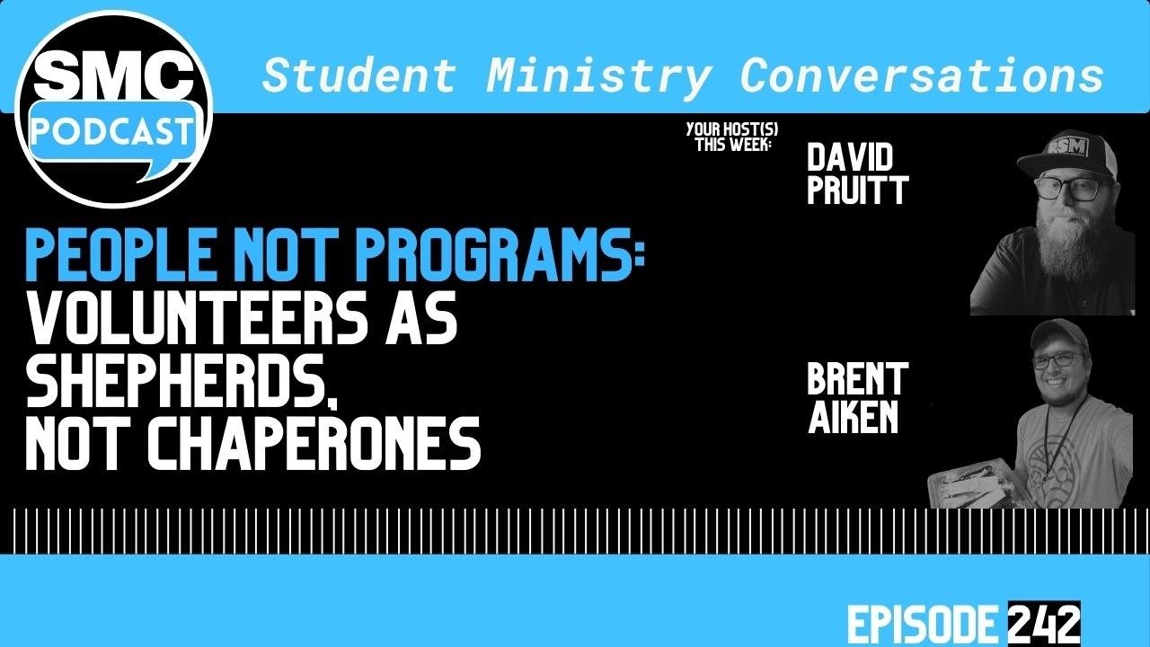 242 | People Not Programs: Shepherds Not Chaperones | SMC Podcast