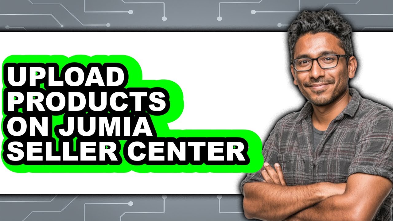 How to Upload Products on Jumia Seller Center - Step by Step