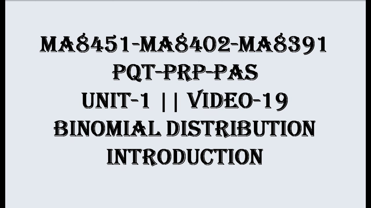 BINOMIAL DISTRIBUTION INTRODUCTION | PQT | PRP| PAS| UNIT-1 | VIDEO-19