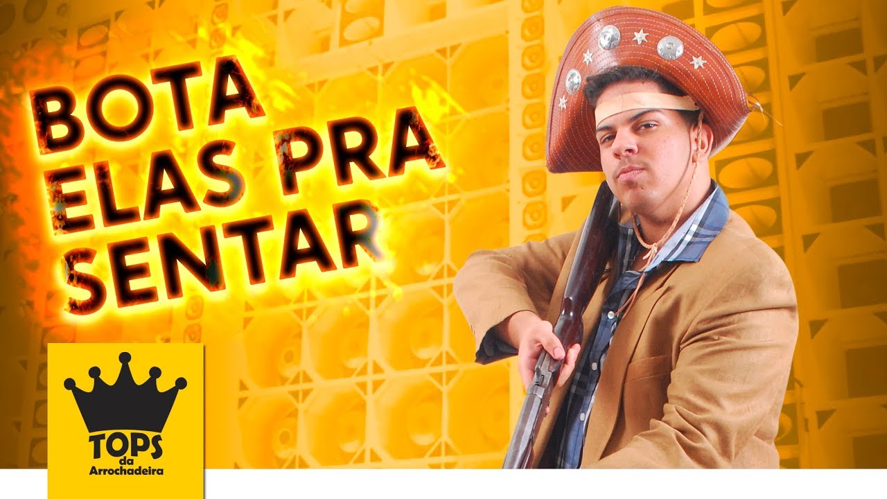 Bota Elas Pra Sentar - Turma do Cangaceiro - Vers&atilde;o (Tops da Arrochadeira)