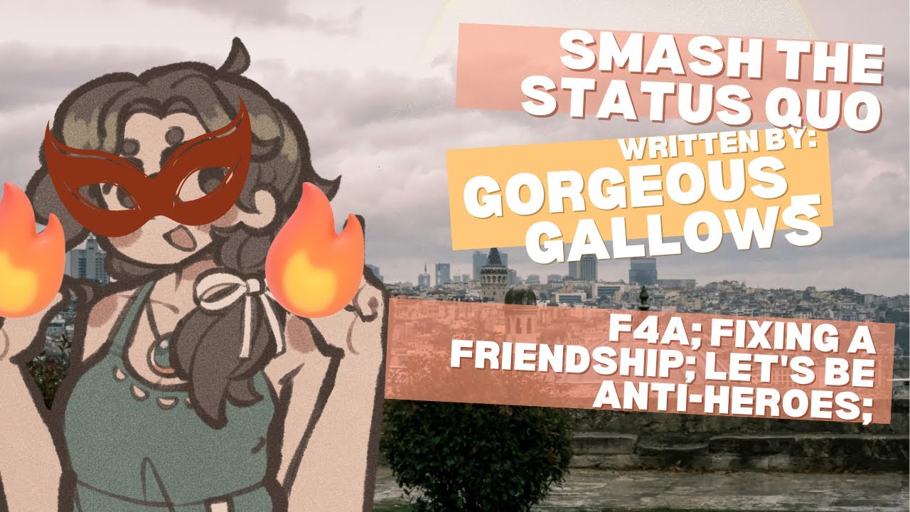 [Gorgeous Gallows' Rooftop Heroes][F4A][reforging a friendship and smashing the status quo][ASMR RP]