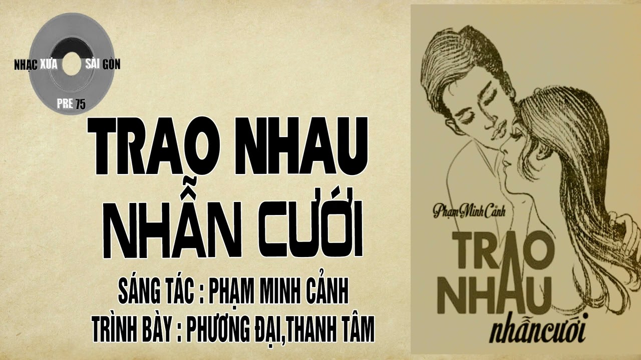 TRAO NHAU NHẪN CƯỚI | Phạm Minh Cảnh | Phương Đại,Thanh Tâm