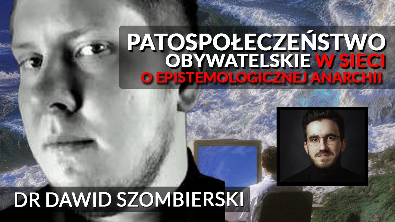 Patospołeczeństwo obywatelskie w sieci: o epistemologicznej anarchii - dr @DawidSzombierski