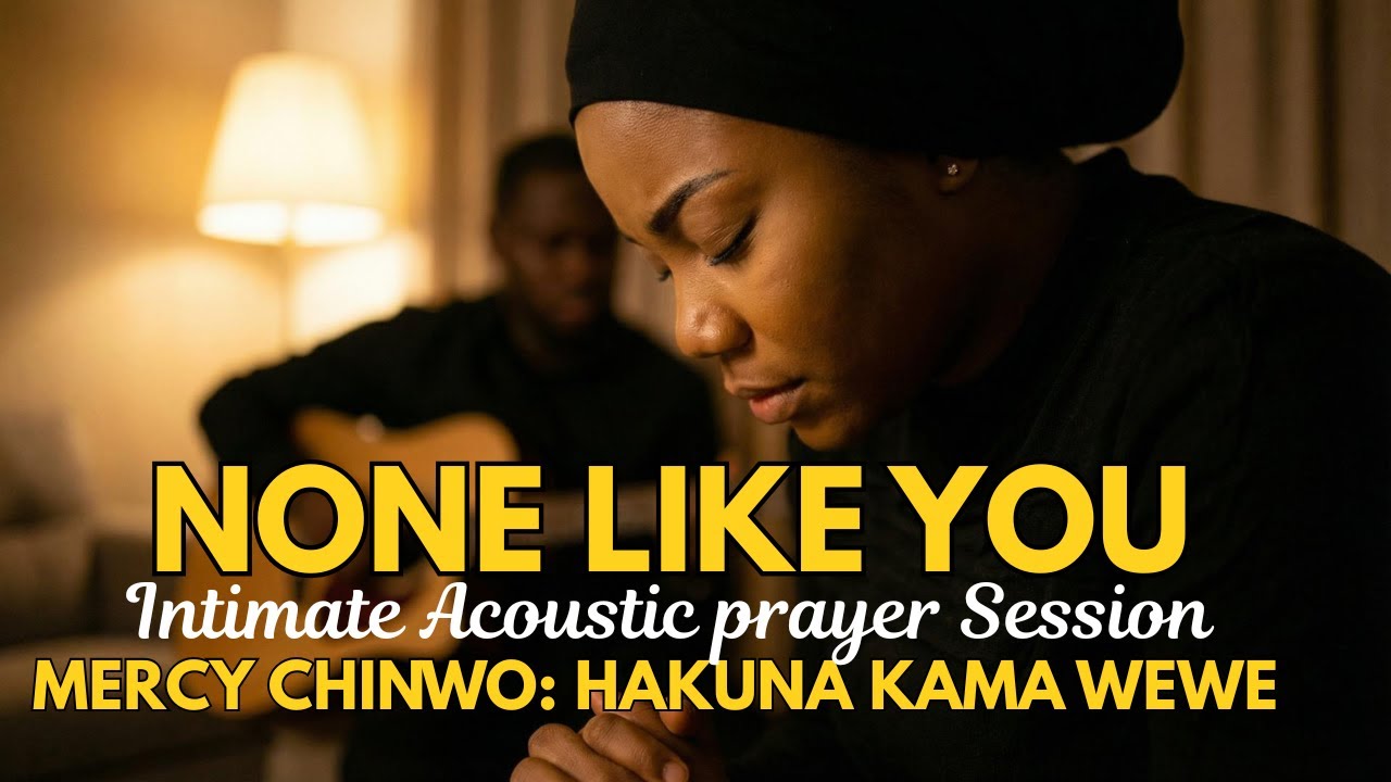 None Like You | Hakuna Kama Wewe | Acoustic Worship (Mercy Chinwo Cover)