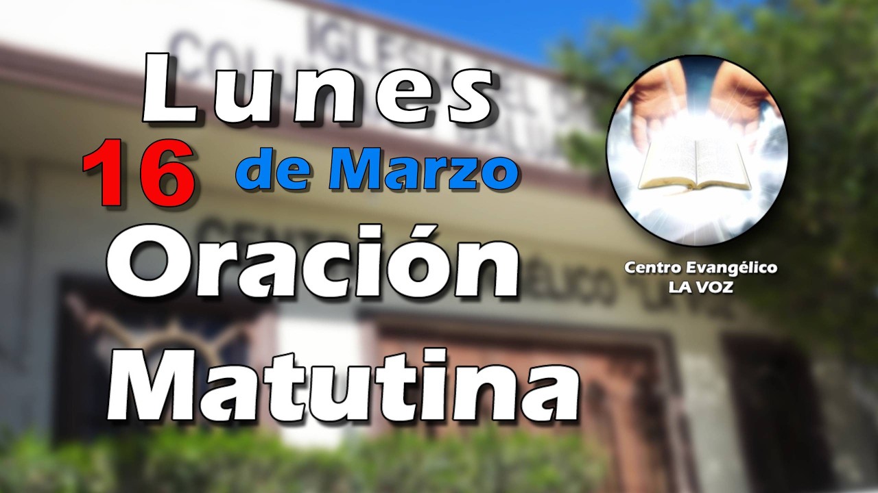 Oración matutina 16 de Marzo 2026